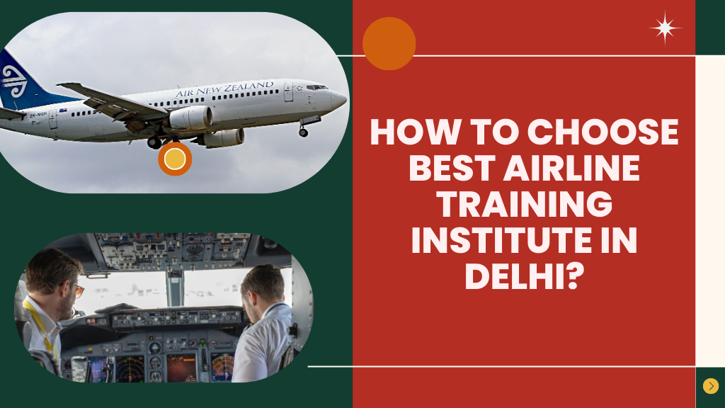 How to Choose Best Airline Training Institute In Delhi?